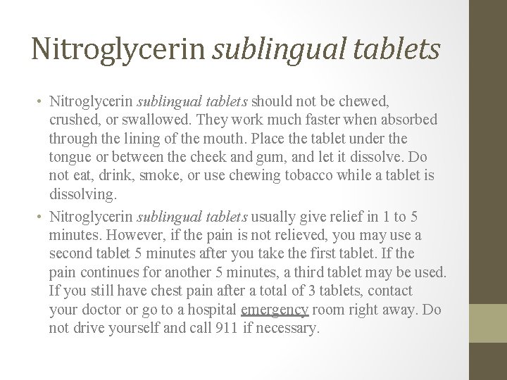 Nitroglycerin sublingual tablets • Nitroglycerin sublingual tablets should not be chewed, crushed, or swallowed.