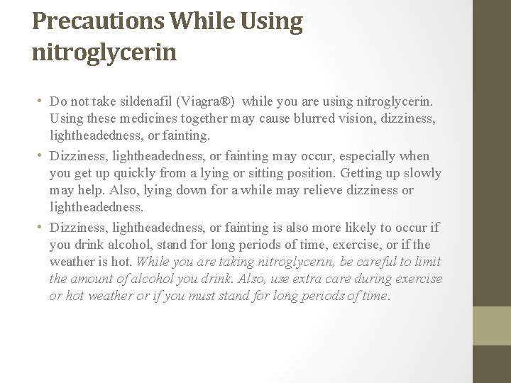 Precautions While Using nitroglycerin • Do not take sildenafil (Viagra®) while you are using