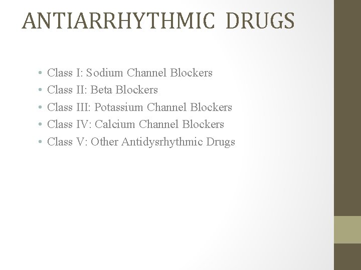 ANTIARRHYTHMIC DRUGS • • • Class I: Sodium Channel Blockers Class II: Beta Blockers