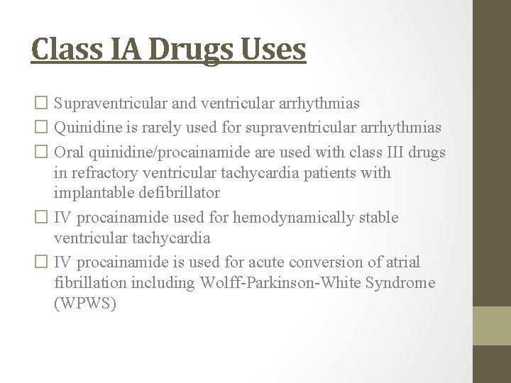 Class IA Drugs Uses � Supraventricular and ventricular arrhythmias � Quinidine is rarely used