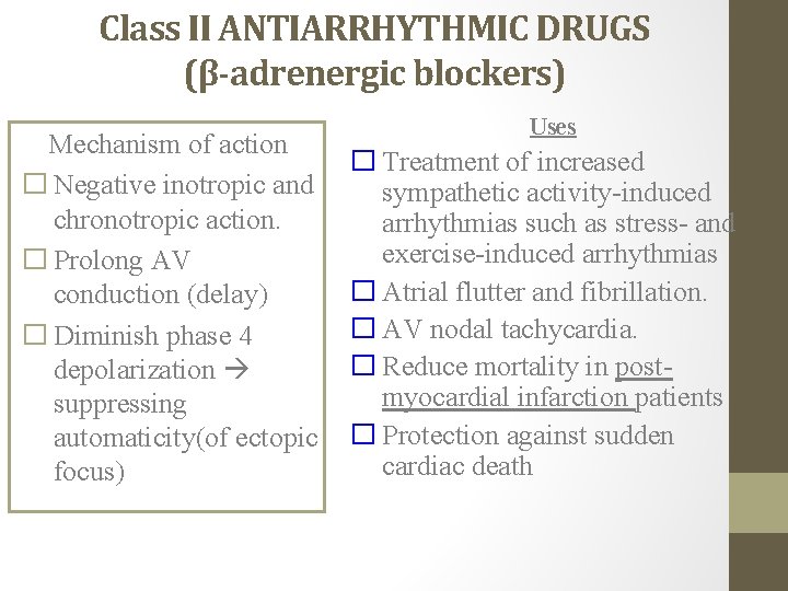 Class II ANTIARRHYTHMIC DRUGS (β-adrenergic blockers) Mechanism of action � Negative inotropic and chronotropic