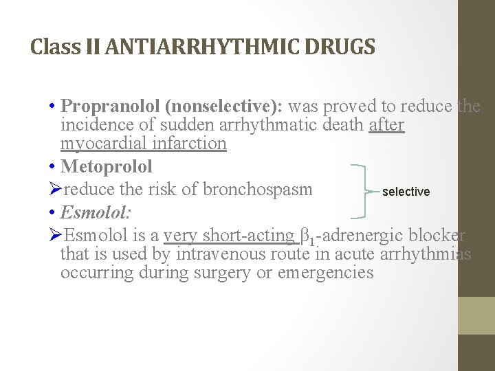 Class II ANTIARRHYTHMIC DRUGS • Propranolol (nonselective): was proved to reduce the incidence of