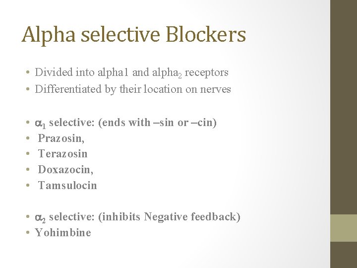 Alpha selective Blockers • Divided into alpha 1 and alpha 2 receptors • Differentiated