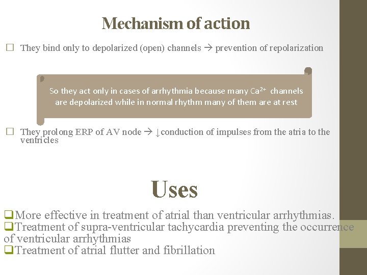 Mechanism of action � They bind only to depolarized (open) channels prevention of repolarization