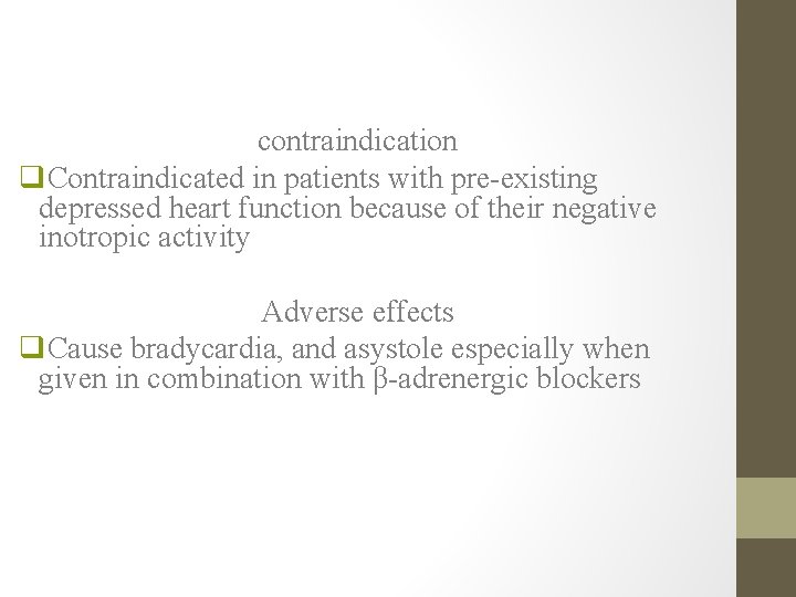 contraindication q. Contraindicated in patients with pre-existing depressed heart function because of their negative
