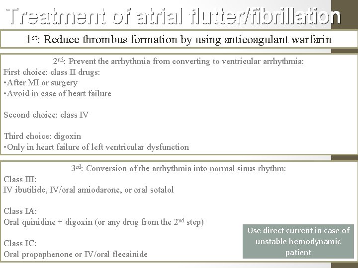 Treatment of atrial flutter/fibrillation 1 st: Reduce thrombus formation by using anticoagulant warfarin 2