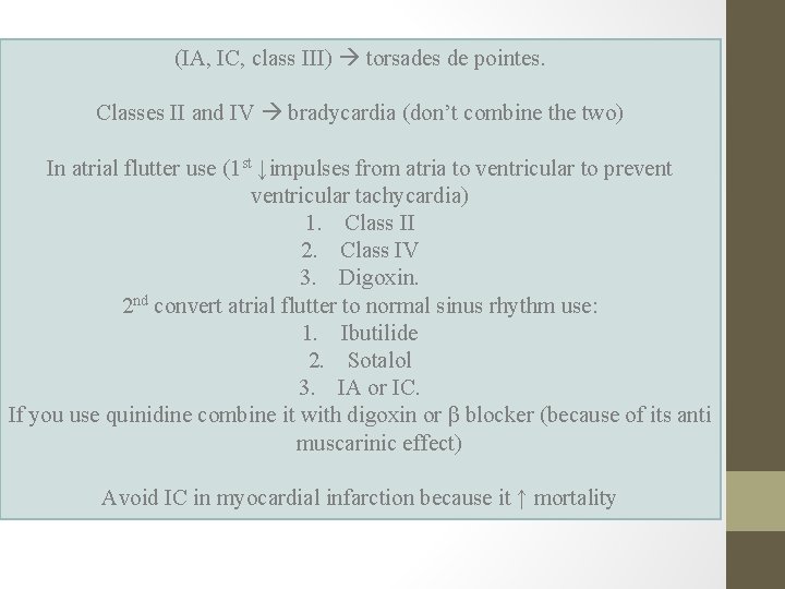 (IA, IC, class III) torsades de pointes. Classes II and IV bradycardia (don’t combine