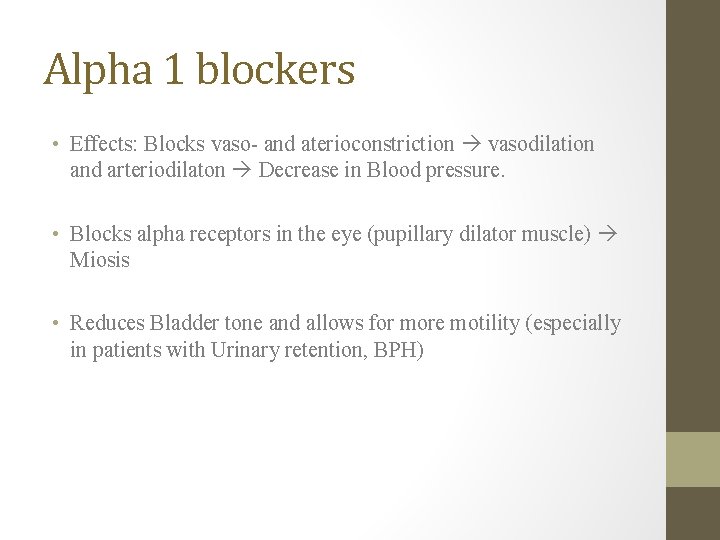 Alpha 1 blockers • Effects: Blocks vaso- and aterioconstriction vasodilation and arteriodilaton Decrease in