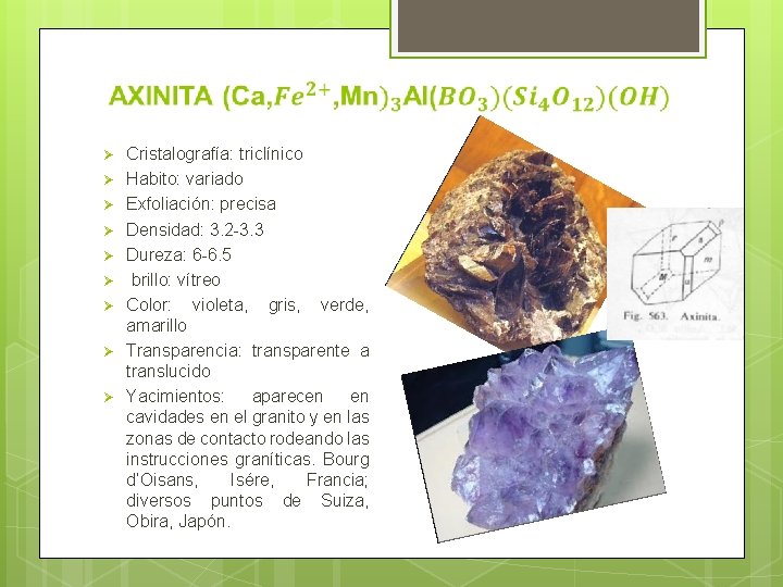 Ø Ø Ø Ø Ø Cristalografía: triclínico Habito: variado Exfoliación: precisa Densidad: 3. 2