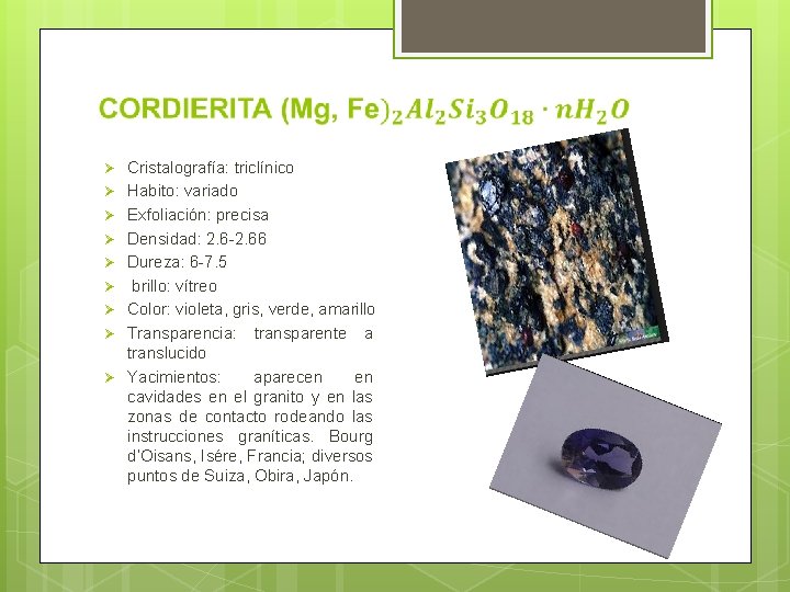 Ø Ø Ø Ø Ø Cristalografía: triclínico Habito: variado Exfoliación: precisa Densidad: 2. 6