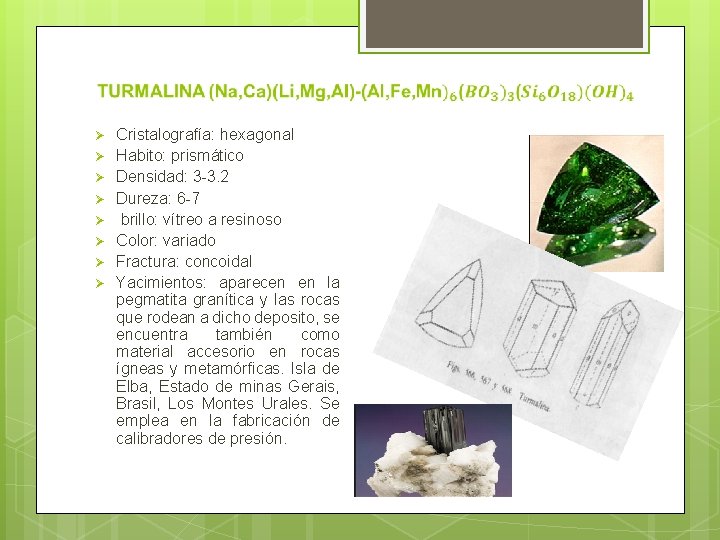 Ø Ø Ø Ø Cristalografía: hexagonal Habito: prismático Densidad: 3 -3. 2 Dureza: 6