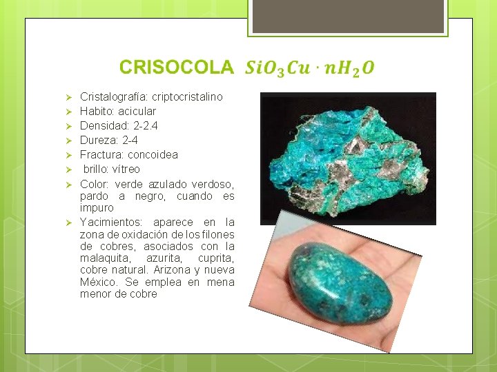 Ø Ø Ø Ø Cristalografía: criptocristalino Habito: acicular Densidad: 2 -2. 4 Dureza: 2