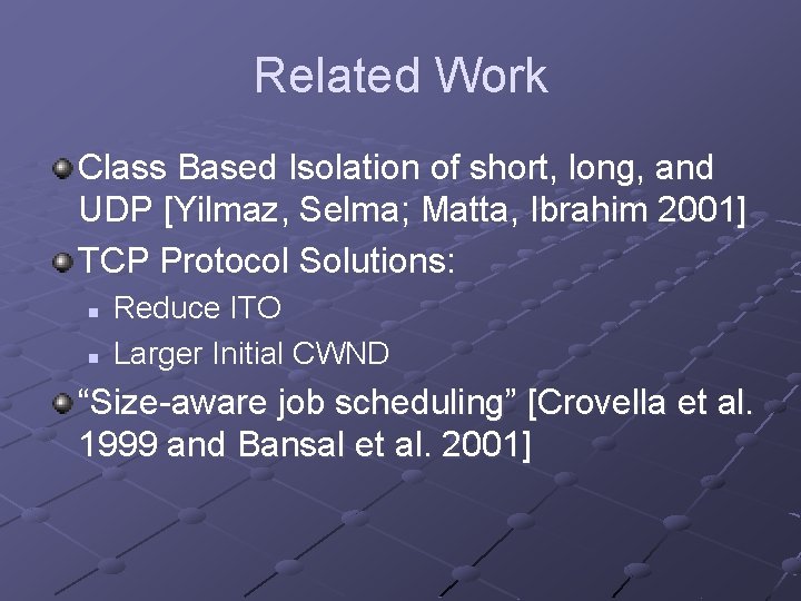 Related Work Class Based Isolation of short, long, and UDP [Yilmaz, Selma; Matta, Ibrahim