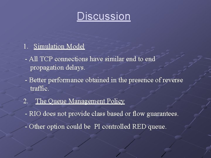 Discussion 1. Simulation Model - All TCP connections have similar end to end propagation