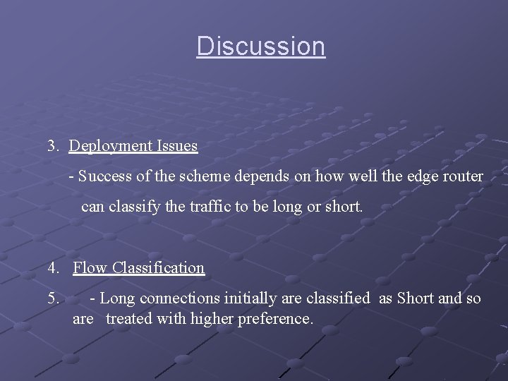 Discussion 3. Deployment Issues - Success of the scheme depends on how well the