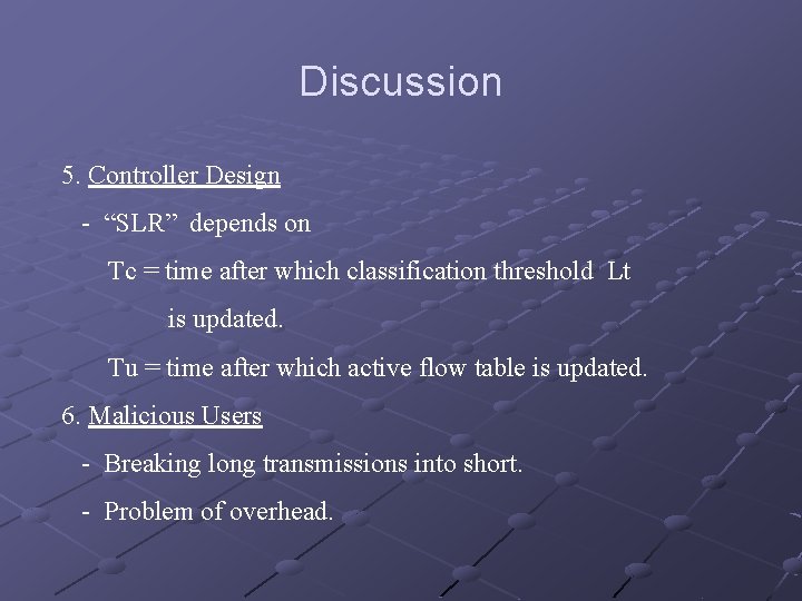 Discussion 5. Controller Design - “SLR” depends on Tc = time after which classification
