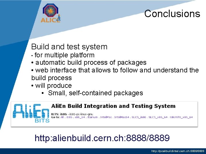 Conclusions Build and test system • for multiple platform • automatic build process of
