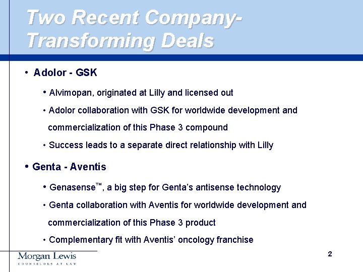 Two Recent Company. Transforming Deals • Adolor - GSK • Alvimopan, originated at Lilly