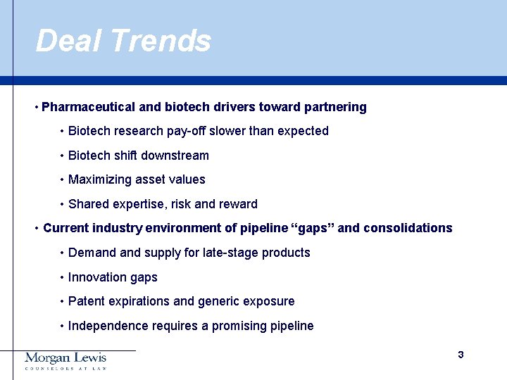 Deal Trends • Pharmaceutical and biotech drivers toward partnering • Biotech research pay-off slower