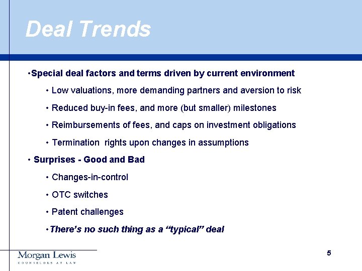 Deal Trends • Special deal factors and terms driven by current environment • Low