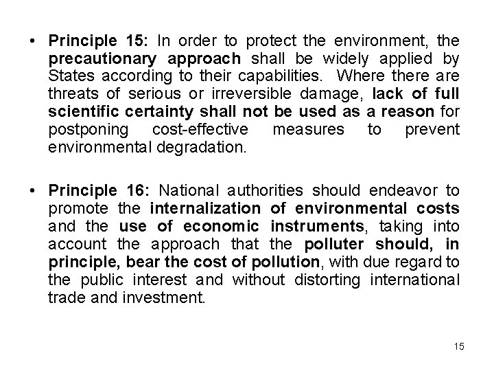  • Principle 15: In order to protect the environment, the precautionary approach shall