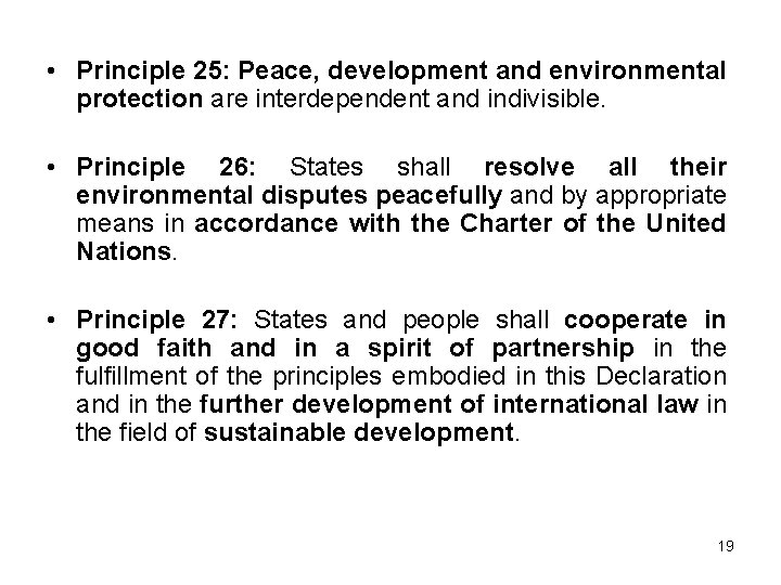  • Principle 25: Peace, development and environmental protection are interdependent and indivisible. •