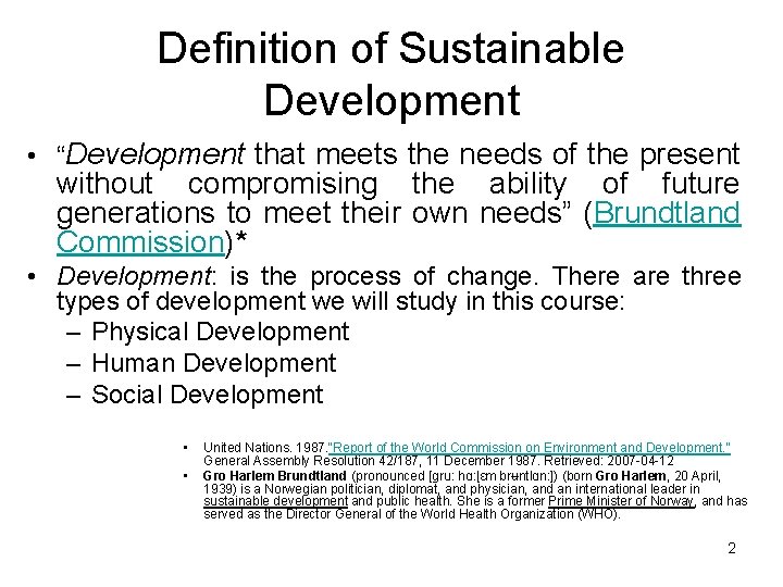 Definition of Sustainable Development • “Development that meets the needs of the present without