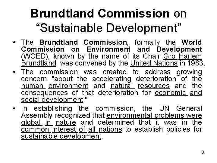 Brundtland Commission on “Sustainable Development” • The Brundtland Commission, formally the World Commission on