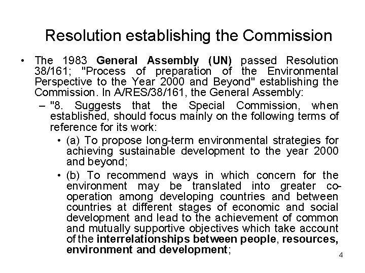 Resolution establishing the Commission • The 1983 General Assembly (UN) passed Resolution 38/161; "Process