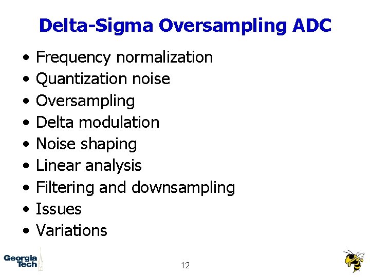 Delta-Sigma Oversampling ADC • • • Frequency normalization Quantization noise Oversampling Delta modulation Noise