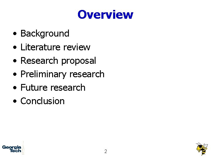 Overview • • • Background Literature review Research proposal Preliminary research Future research Conclusion