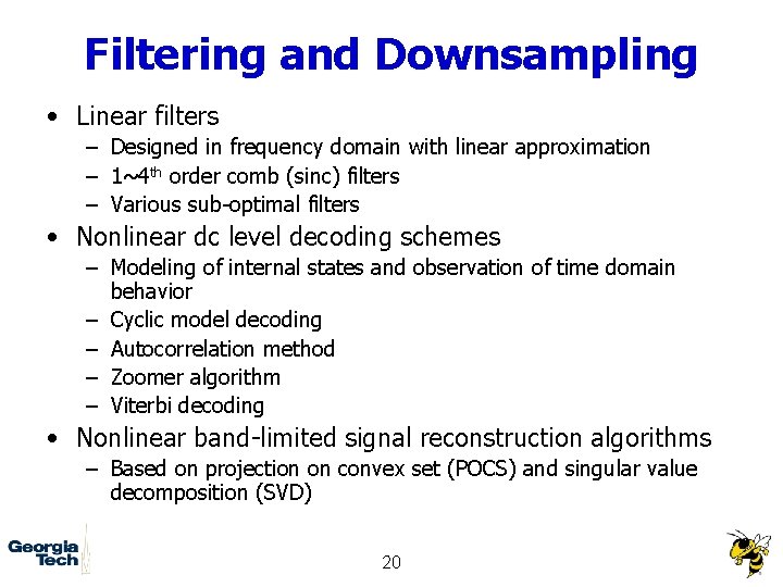 Filtering and Downsampling • Linear filters – Designed in frequency domain with linear approximation