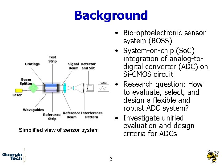 Background • Bio-optoelectronic sensor system (BOSS) • System-on-chip (So. C) integration of analog-todigital converter