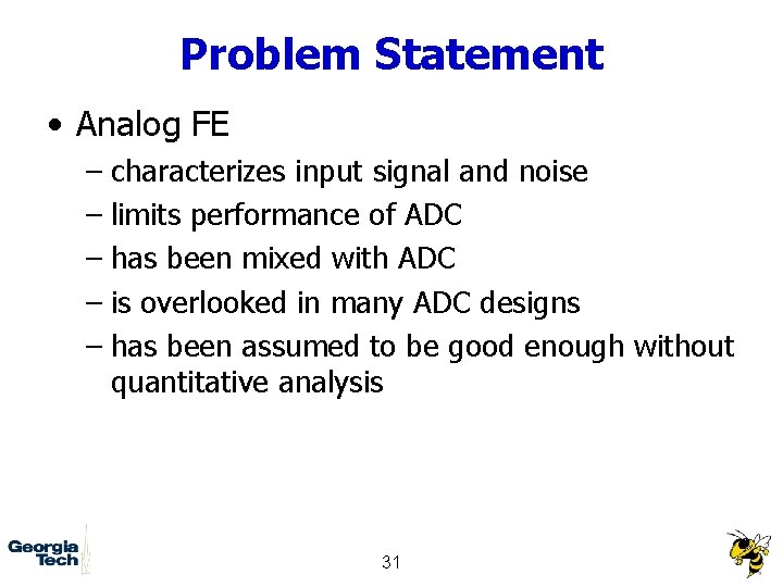 Problem Statement • Analog FE – characterizes input signal and noise – limits performance