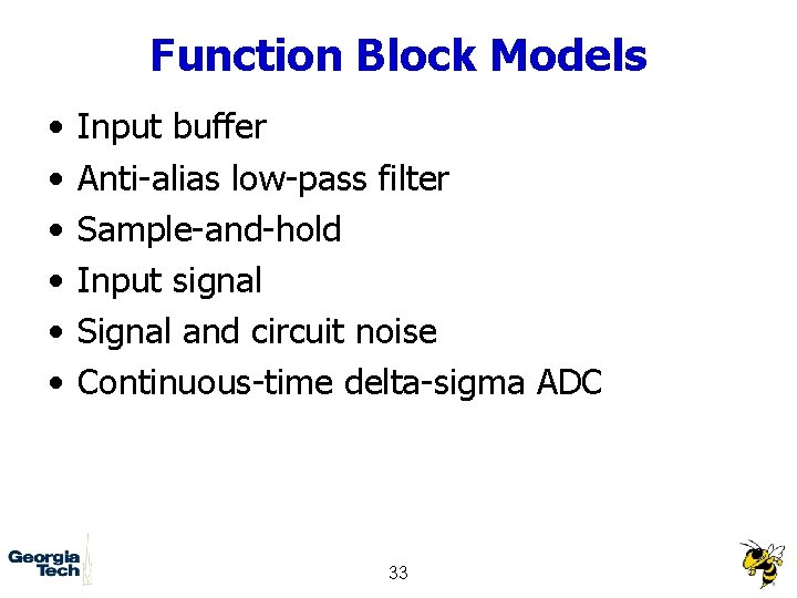 Function Block Models • • • Input buffer Anti-alias low-pass filter Sample-and-hold Input signal