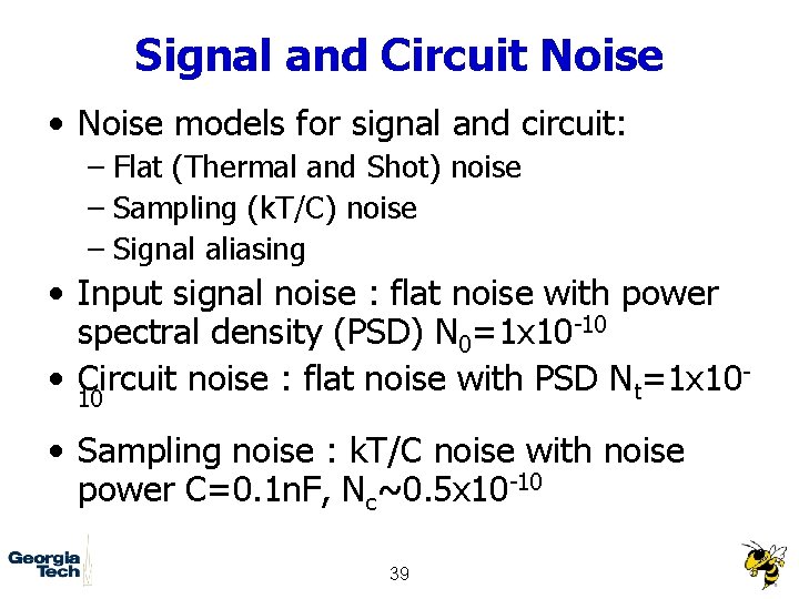 Signal and Circuit Noise • Noise models for signal and circuit: – Flat (Thermal
