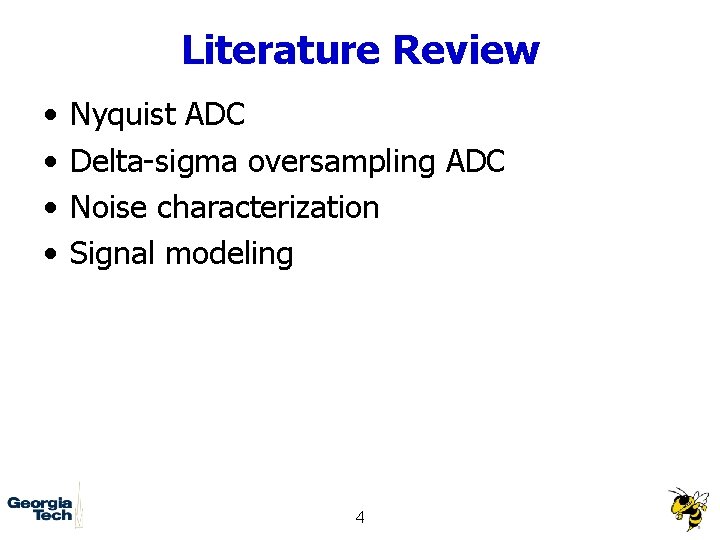 Literature Review • • Nyquist ADC Delta-sigma oversampling ADC Noise characterization Signal modeling 4