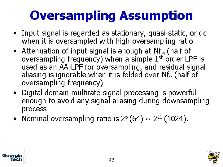 Oversampling Assumption • Input signal is regarded as stationary, quasi-static, or dc when it