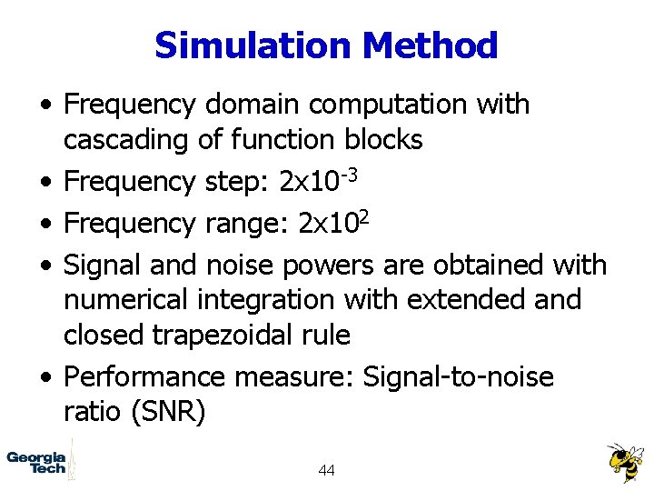 Simulation Method • Frequency domain computation with cascading of function blocks • Frequency step:
