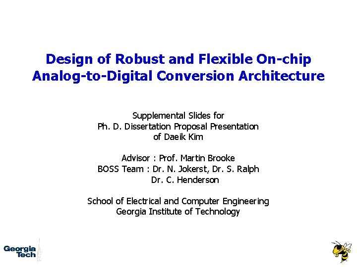 Design of Robust and Flexible On-chip Analog-to-Digital Conversion Architecture Supplemental Slides for Ph. D.