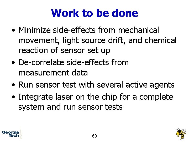 Work to be done • Minimize side-effects from mechanical movement, light source drift, and