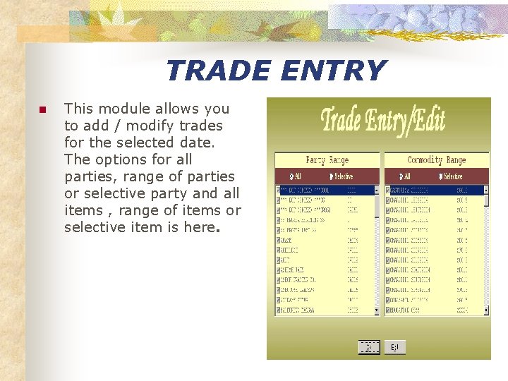 TRADE ENTRY n This module allows you to add / modify trades for the