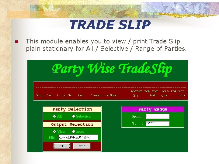TRADE SLIP n This module enables you to view / print Trade Slip plain