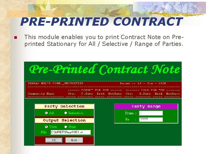 PRE-PRINTED CONTRACT n This module enables you to print Contract Note on Preprinted Stationary