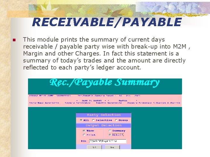 RECEIVABLE/PAYABLE n This module prints the summary of current days receivable / payable party