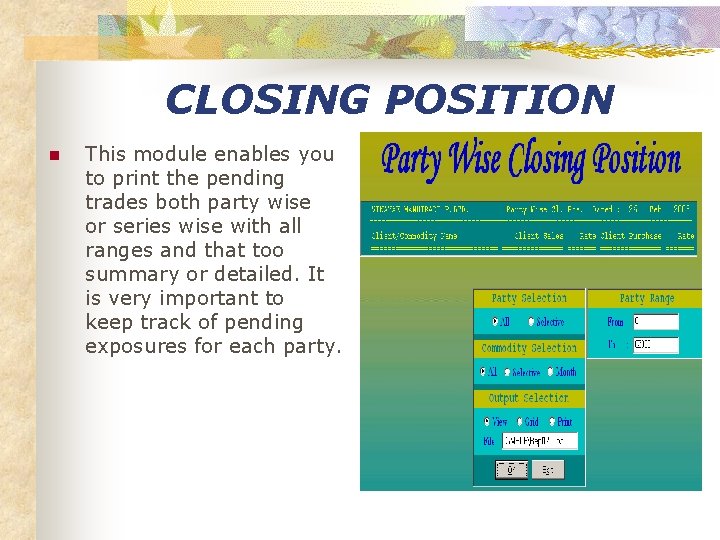 CLOSING POSITION n This module enables you to print the pending trades both party