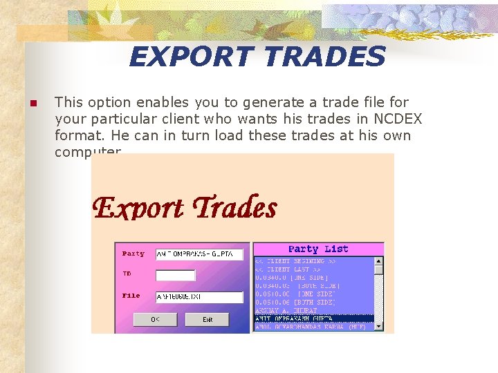 EXPORT TRADES n This option enables you to generate a trade file for your