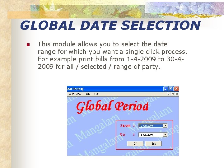 GLOBAL DATE SELECTION n This module allows you to select the date range for