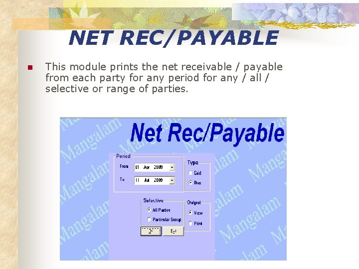 NET REC/PAYABLE n This module prints the net receivable / payable from each party