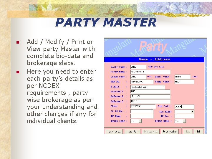 PARTY MASTER n n Add / Modify / Print or View party Master with